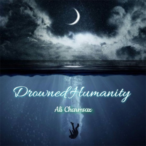 دانلود آهنگ Drowned Humanity از علی چرمساز | ملودیکده دانلود آهنگ Drowned Humanity از {singer-fa}