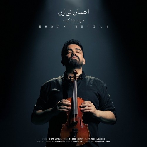 دانلود آهنگ جدید احسان نی زن به نام چی میشه گفت